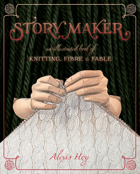Story Maker: an illustrated book of knitting, fibre & fable (E-BOOK EDITION)
