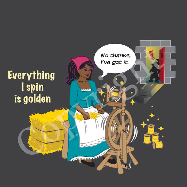 No Thanks Rumpelstiltskin! Spinning Wheel T-shirt - "Everything I spin is golden" - for handspinners, fibre artists, knitters